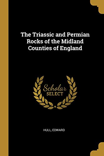 The Triassic and Permian Rocks of the Midland Counties of England