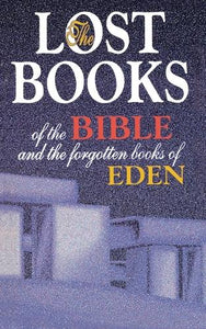 Lost Books of the Bible and the Forgotten Books of Eden 