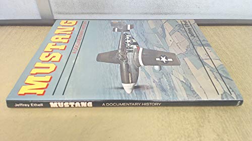 Mustang: A documentary history of the P-51