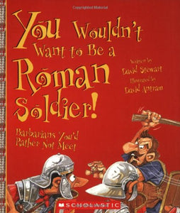 You Wouldn't Want to Be a Roman Soldier! 