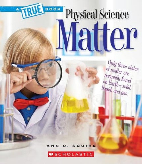 Matter (a True Book: Physical Science)