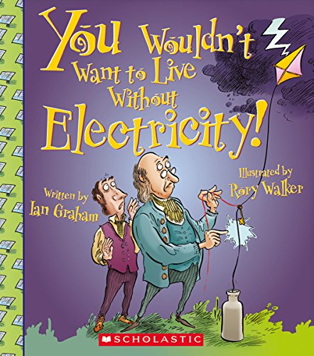 You Wouldn't Want to Live Without Electricity!