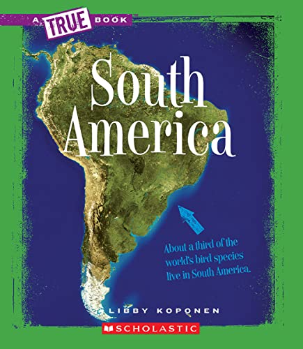 South America (a True Book: Geography: Continents)