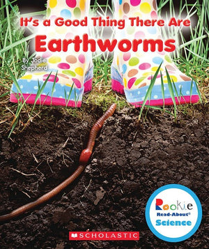 Rookie Read About Science- it's a Good Thing There are Earthworms