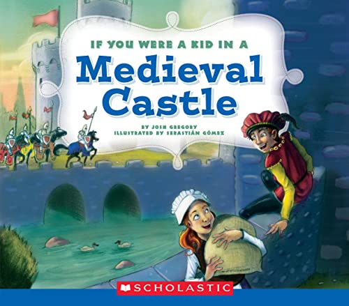 If You Were a Kid in a Medieval Castle (If You Were a Kid)
