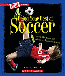 Being Your Best at Soccer (a True Book: Sports and Entertainment) 