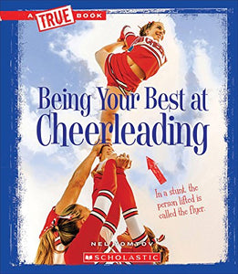 Being Your Best at Cheerleading (a True Book: Sports and Entertainment) 