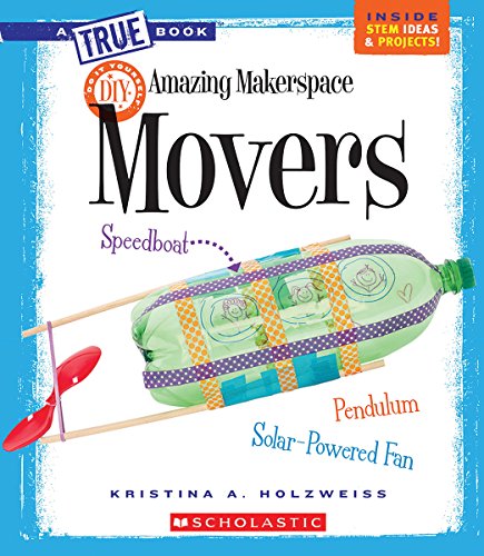 Amazing Makerspace DIY Movers (a True Book: Makerspace Projects)