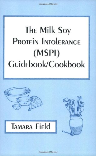 The Milk Soy Protein Intolerance (MSPI) Guidebook/Cookbook