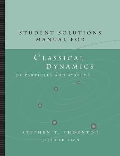Student Solutions Manual for Thornton/Marion's Classical Dynamics of  Particles and Systems, 5th
