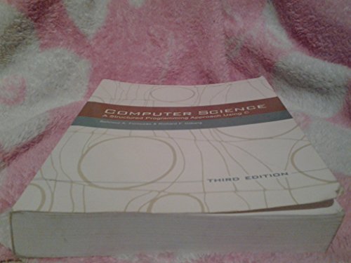 Computer Science: A Structured Programming Approach Using C