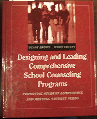Designing and Leading Comprehensive School Counseling Programs :  Promoting Student Competence and Meeting Student Needs