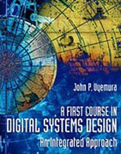 A First Course in Digital Systems Design