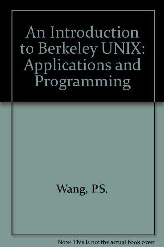 An Introduction to Berkeley UNIX: Applications and Programming
