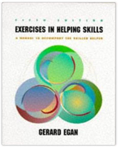 Exercises in Helping Skills: A Training Manual to Accompany " The Skilled Helper "