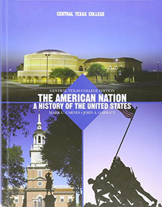The American Nation-A History of the Unites States (Custom Edition for Central Texas College) 