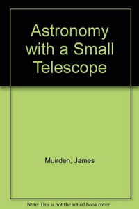 Astronomy with a Small Telescope 