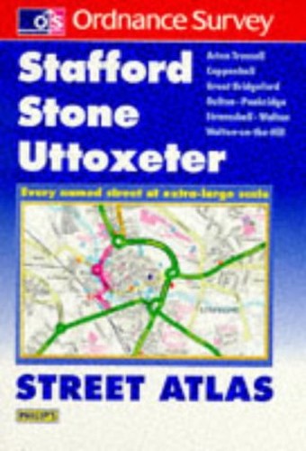 Philips/Ordnance Survey Street Atlas: Stafford, Stone, Uttoxeter (Including Penkridge)