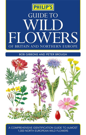 Philip's Guide to Wild Flowers of Britain and Northern Europe