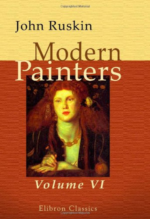 Modern Painters. Volume 6. General Index