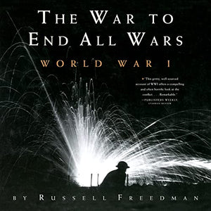 The War to End All Wars: World War I 