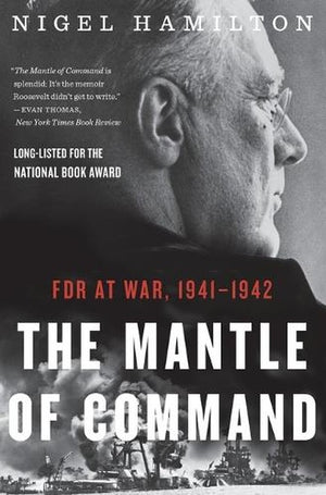 The Mantle of Command: FDR at War, 1941-1942