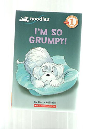 I'm So Grumpy - A Noodles Book (Noodles, Level 1 - Beginning Reader)
