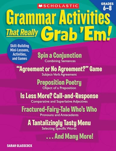 Grammar Activities That Really Grab 'Em!: Grades 6-8