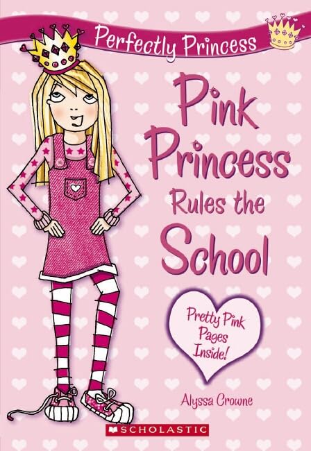 Perfectly Princess: #1 Pink Princess Rules the School