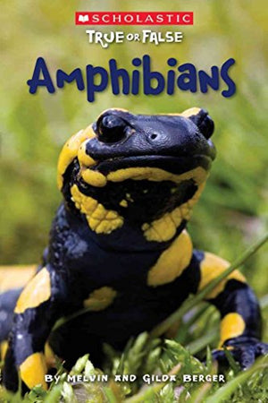 Scholastic True or False: Amphibians