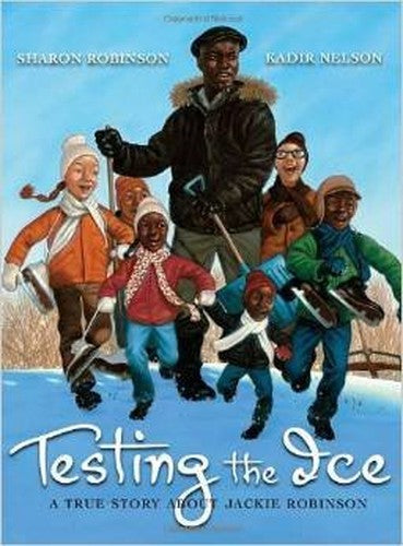 Testing the Ice A True Story About Jackie Robinson