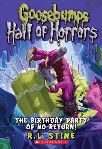 The Goosebumps Hall of Horrors: #6 Birthday Party of No Return