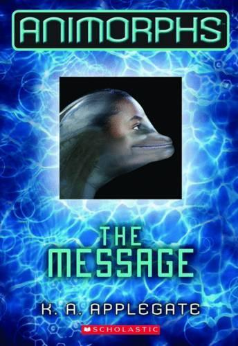 The Message (Animorphs #4)