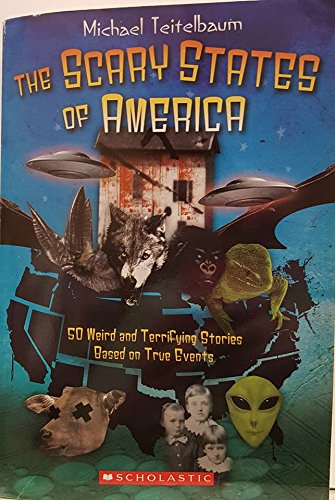 Scary States of America: 50 Weird and Terrifying Stories Based on True Events