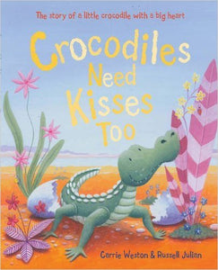Crocodiles Need Kisses Too 