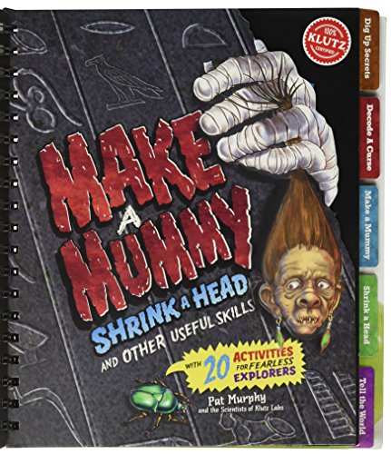 Make a Mummy Shrink a Head and Other Useful Skills (Klutz)