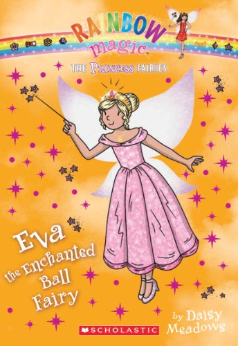 Princess Fairies #7: Eva the Enchanted Ball Fairy