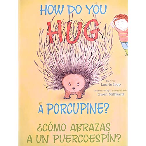 How Do You Hug a Porcupine
