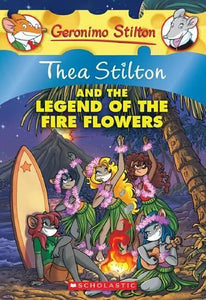 Thea Stilton and Legend of the Fire Flowers (Thea Stilton #15) 