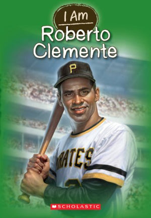 I Am Roberto Clemente (I Am #8)