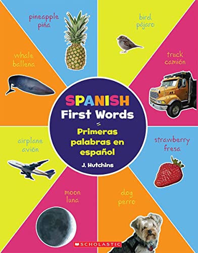 Spanish First Words / Primeras Palabras En Español (Scholastic Bilingual)
