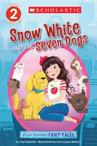 Scholastic Reader Level 2: Flash Forward Fairy Tales: Snow White and the Seven Dogs 