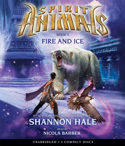Fire and Ice (Spirit Animals, Book 4)