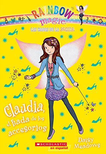 Las Hadas de la Moda #2: Claudia, El Hada de Los Accesorios (Claudia the Accessories Fairy)