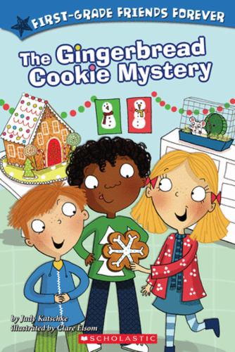 First Grade Friends Forever: The Gingerbread Cookie Mystery