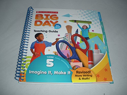 Scholastic Big Day for PreK Theme 5: Imagine It, Make It Teaching Guide