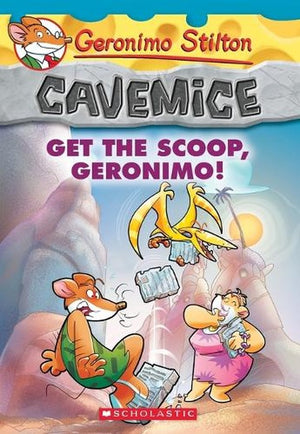 Get the Scoop, Geronimo! (Geronimo Stilton Cavemice #9)