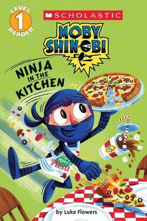 Ninja in the Kitchen (Moby Shinobi: Scholastic Reader, Level 1)