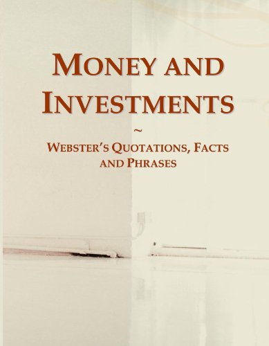 Money and Investments: Webster's Quotations, Facts and Phrases