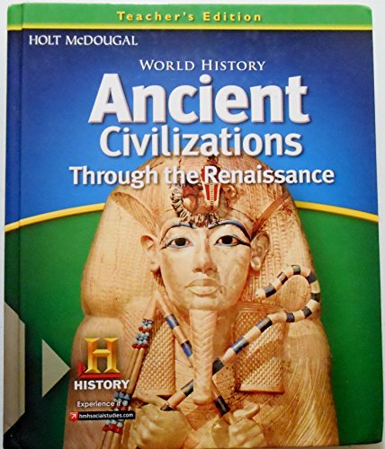 World History: Teacher Edition Ancient Civilizations Through the Renaissance 2012